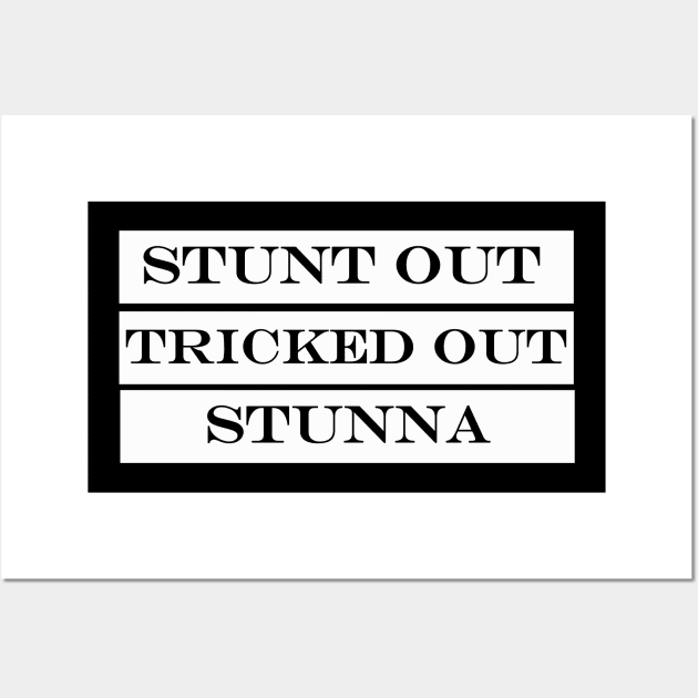 stunt out tricked out stunna Wall Art by NotComplainingJustAsking